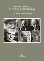 Sogni di parole. Sei poeti del Novecento italiano