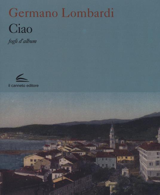Ciao. Fogli d'album. Ediz. a colori - Germano Lombardi - copertina
