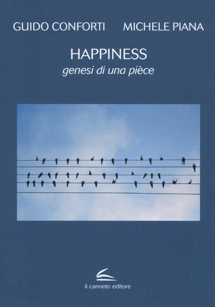 Happiness. Genesi di una pièce - Guido Conforti,Michele Piana - copertina