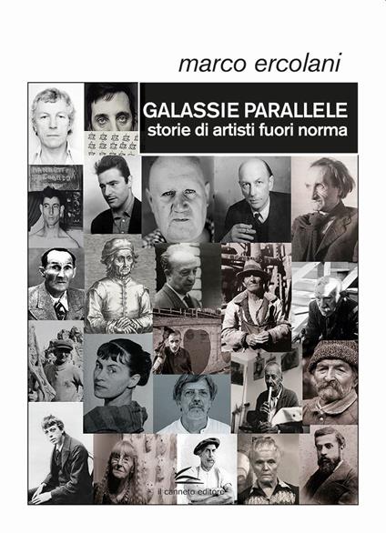 Galassie parallele. Storie di artisti fuori norma - Marco Ercolani - copertina