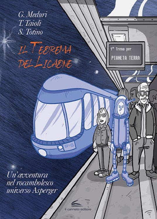 Il teorema del Licaone. Un'avventura nel rocambolesco universo Asperger - Giuseppe Meduri,Thomas Taioli,Silvia Totino - copertina