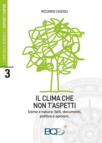 Il clima che non t'aspetti. Uomo e natura: fatti, documenti, politica e opinioni - Riccardo Cascioli - copertina