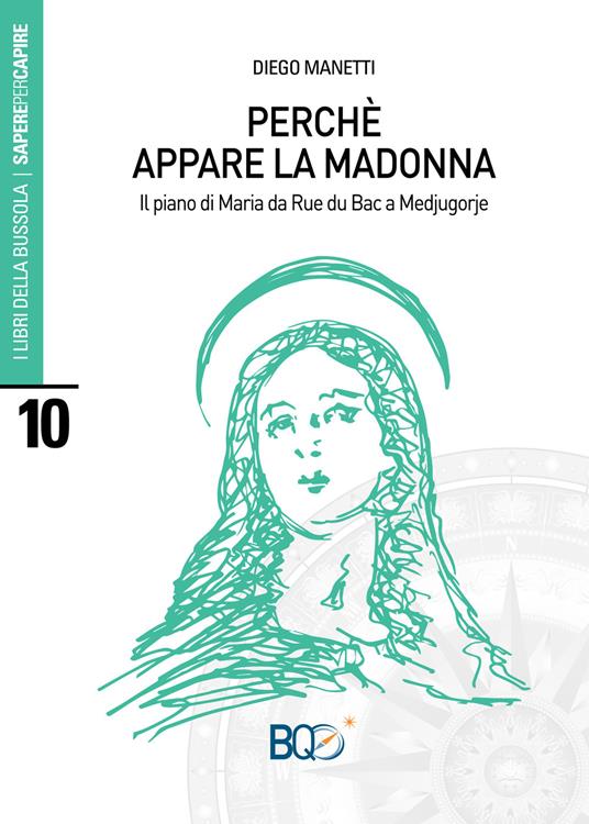 Perché appare la madonna. Il piano di Maria da Rue du Bac a Medjugorje - Diego Manetti - copertina