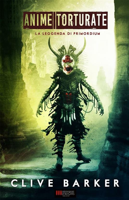 Anime torturate. La leggenda di Primordium - Clive Barker,Francesca Noto - ebook