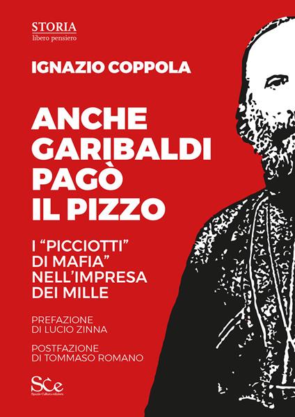 Anche Garibaldi pagò il pizzo. I «picciotti di mafia» nell'impresa dei mille - Ignazio Coppola - copertina