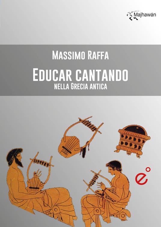 Educar cantando nella Grecia antica - Massimo Raffa - copertina