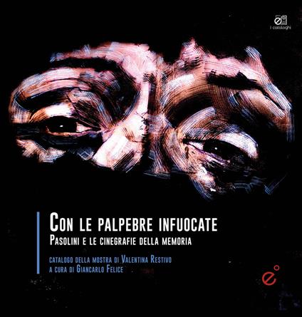 Con le palpebre infuocate. Catalogo della mostra di Valentina Restivo (Catania 2-23 Novembre 2025) - copertina