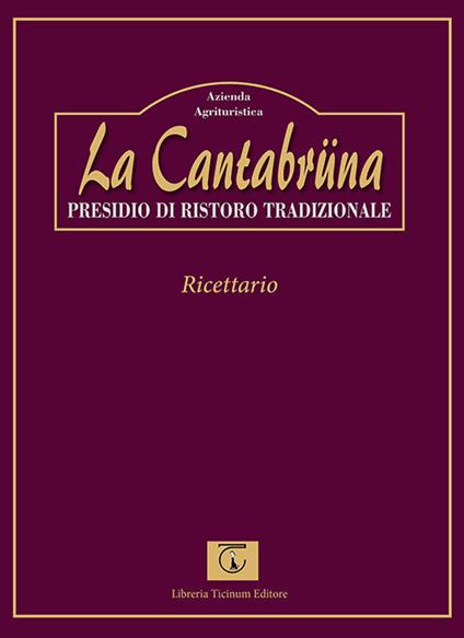 La Cantabrüna. Presidio di ristoro tradizionale. Ricettario - Paolo Scanarotti - copertina