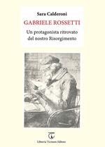 Gabriele Rossetti. Un protagonista ritrovato del nostro Risorgimento