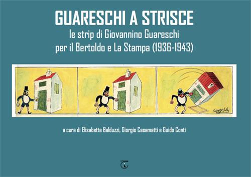 Guareschi a strisce. Le strip di Giovannino Guareschi per il Bertoldo e La Stampa (1936-1943) - copertina