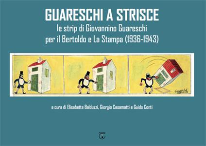 Guareschi a strisce. Le strip di Giovannino Guareschi per il Bertoldo e La Stampa (1936-1943) - copertina