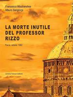 La morte inutile del professor Rizzo. Pavia, estate 1982