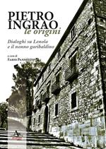 Pietro Ingrao: le origini. Dialoghi su Lenola e il nonno garibaldino