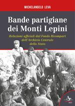 Bande partigiane dei Monti Lepini. Relazioni ufficiali dal Fondo Ricompart dell'Archivio Centrale dello Stato