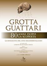Grotta Guattari. 80 anni dopo la scoperta. La rinascita del sito neandertaliano