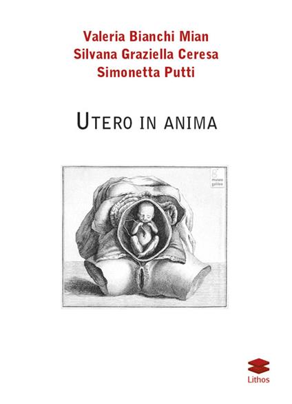 Utero in anima - Valeria Bianchi Mian,G. Silvana Ceresa,Simonetta Putti - copertina