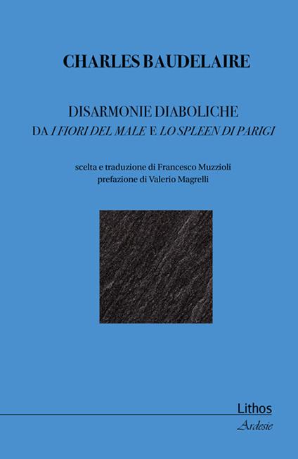 Disarmonie diaboliche. Da i Fiori del male e Lo spleen di Parigi - Charles Baudelaire - copertina