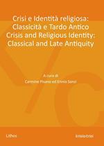 Crisi e identità religiosa: classicità e tardo antico-Crisis and religious identity: classical and late antiquity. Ediz. bilingue