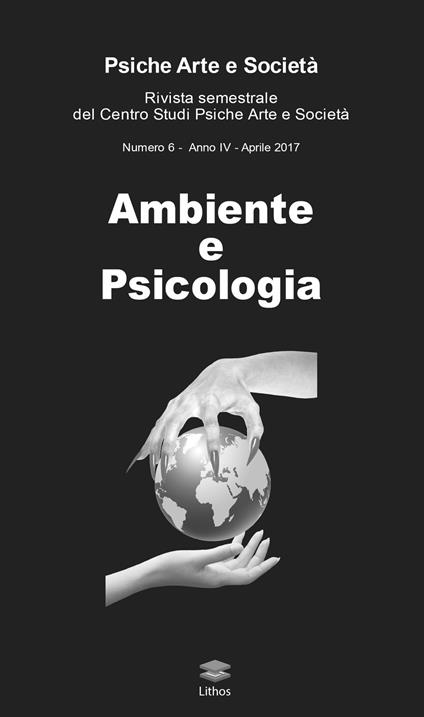 Psiche arte e società. Rivista del Centro Studi Psiche Arte e Società (2017). Vol. 6: Ambiente e psicologia. - copertina