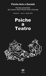 Psiche arte e società. Rivista del Centro Studi Psiche Arte e Società (2018). Vol. 8: Psiche a teatro.