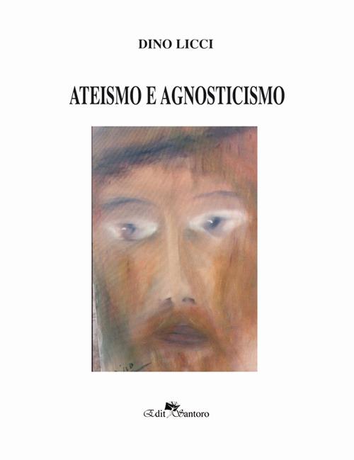 Ateismo e agnosticismo - Dino Licci - copertina