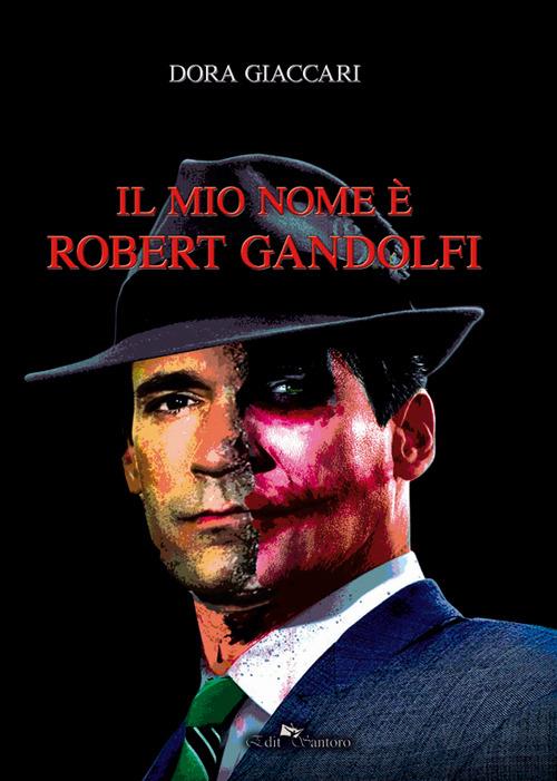 Il mio nome è Robert Gandolfi - Dora Giaccari - copertina
