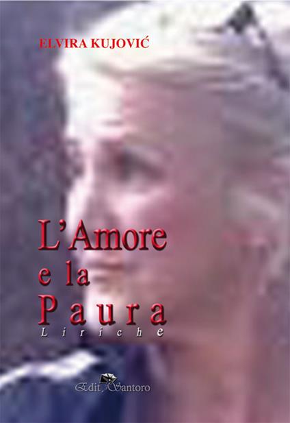 L' amore e la paura - Elvira Kujovic - copertina