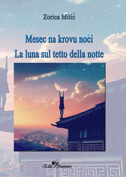 Mesec na krovu noci. La luna sul tetto della notte - Zorica Mitic - copertina