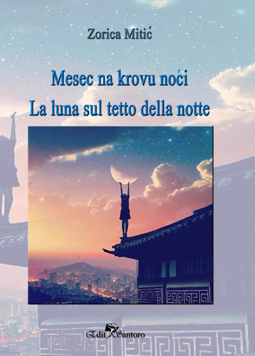 Mesec na krovu noci. La luna sul tetto della notte - Zorica Mitic - copertina