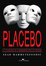 Placebo: il fascino e l'orrore delle bugie