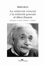 La realtà ristretta e la relatività generale di Albert Einstein. Spiegate in modo semplice e chiaro