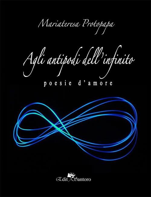 Agli antipodi dell'infinito - Mariateresa Protopapa - copertina