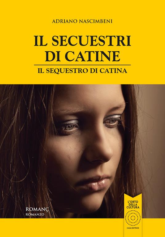 Il secuestri di Catine-Il sequestro di Catina. Testo friulano e italiano - Adriano Nascimbeni - copertina