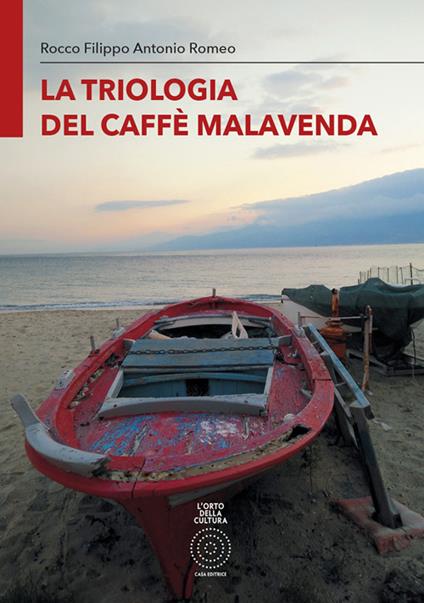 La triologia del caffè Malavenda. Ediz. integrale - Rocco Filippo Antonio Romeo - copertina