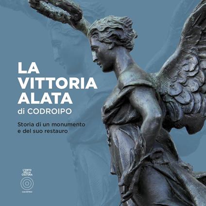 La Vittoria alata di Codroipo. Storia di un monumento e del suo restauro - copertina