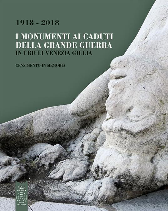 I monumenti ai caduti della Grande Guerra in Friuli Venezia Giulia. Censimento in memoria (1918-2018) - copertina