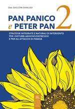 Pan, panico e Peter Pan. Strategie integrate e naturali di intervento per i disturbi ansioso/depressivi e per gli attacchi di panico. Vol. 2