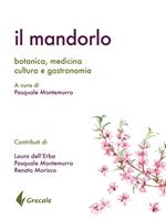 Il mandorlo. Botanica, medicina, cultura e gastronomia