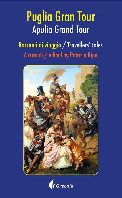 Puglia Grand tour. Racconti di viaggio-Apulia Grand tour. Travellers tales. Ediz. bilingue - copertina