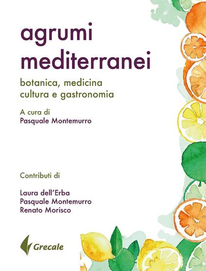 Agrumi mediterranei. Botanica, medicina, cultura e gastronomia - copertina