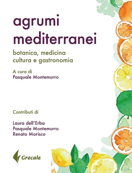 Agrumi mediterranei. Botanica, medicina, cultura e gastronomia - copertina