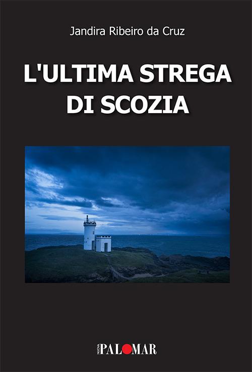 L' ultima strega di Scozia - Jandira Ribeiro da Cruz - copertina