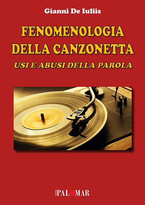 Fenomenologia della canzonetta. Usi e abusi della parola - Gianni De Iuliis - copertina