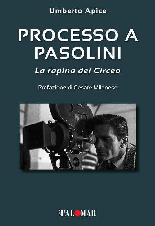 Processo a Pasolini. La rapina del Circeo - Umberto Apice - copertina