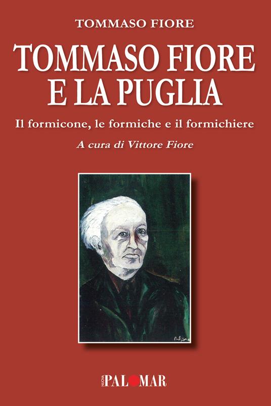 Tommaso Fiore e la Puglia. Il formicone, le formiche e il formichiere - Tommaso Fiore - copertina