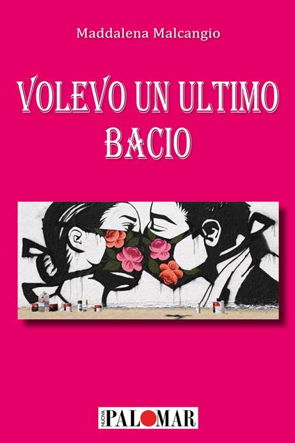 Volevo un ultimo bacio - Maddalena Malcangio - copertina