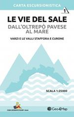 Le vie del sale dall'Oltrepò Pavese al mare. Vol. 1: Varzi e le valli staffora e curone. Scala 1:25.000
