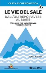 Le vie del sale dall'Oltrepò Pavese al mare. Vol. 3: Torriglia e le valli Scrivia. Trebbia e Aveto. Scala 1:25.000