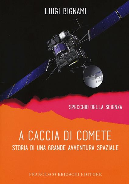 A caccia di comete. Storia di una grande avventura spaziale - Luigi Bignami - copertina