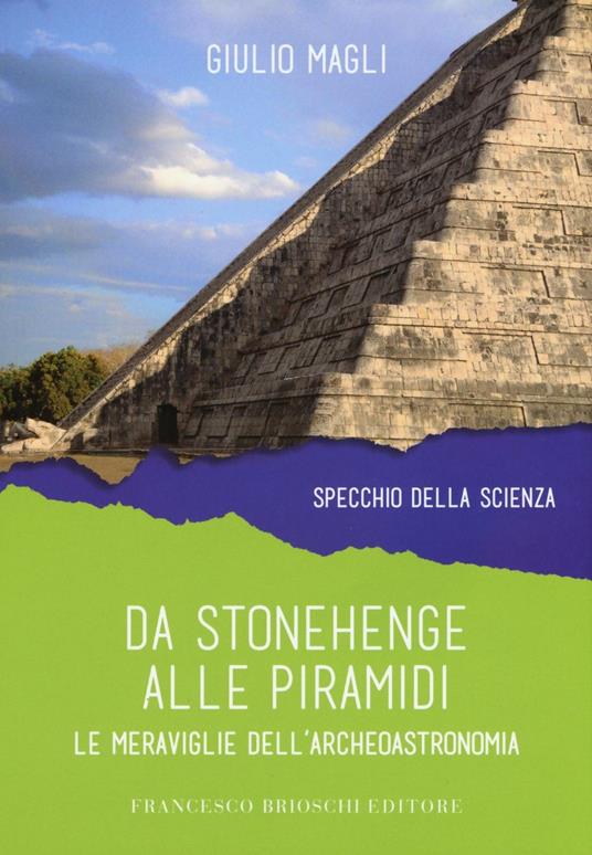 Da Stonehenge alle piramidi. Le meraviglie dell'archeoastronomia - Giulio Magli - copertina